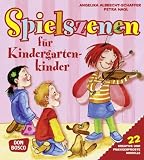 Spielszenen f&uuml;r Kindergartenkinder: 22 kreative und praxiserprobte Modelle - Angelika Albrecht-Schaffer, Petra Hagl