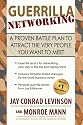 Guerrilla Networking: A Proven Battle Plan to Attract the Very People You Want to Meet