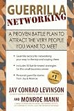 Guerrilla Networking: A Proven Battle Plan to Attract the Very People You Want to Meet