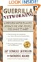 Guerrilla Networking: A Proven Battle Plan to Attract the Very People You Want to Meet
