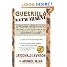 Guerrilla Networking: A Proven Battle Plan to Attract the Very People You Want to Meet