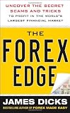 The Forex Edge: Uncover the Secret Scams and Tricks to Profit