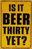 Is It Beer Thirty Yet ? Metal Sign