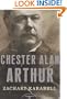 Chester Alan Arthur: The American Presidents Series: The 21st President, 1881-1885 (American Presidents (Times))