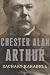 Image of Chester Alan Arthur: The American Presidents Series: The 21st President, 1881-1885