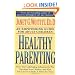Healthy Parenting: How Your Upbringing Influences the Way You Raise Your Children, and What You Can Do to Make It Better for Them