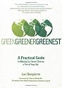 Green, Greener, Greenest: A Practical Guide to Making Eco-Smart Choices a Part of Your Life