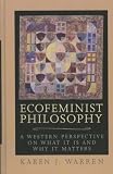 Books : Ecofeminist Philosophy: A Western Perspective on What It Is and Why It Matters (Studies in Social, Political & Legal Philosophy)
