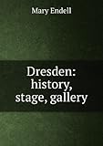 Dresden: history, stage, gallery