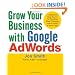Grow Your Business with Google AdWords: 7 Quick and Easy Secrets for Reaching More Customers with the World's #1 Search Engine