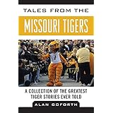 tales from the missouri tigers a collection of the greatest tiger stories ever told tales from the team