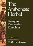 The Ambonese herbal : being a description of the most noteworthy trees, shrubs, herbs, land- and water-plants which are found in Ambonia and the surrounding islands according to their shape, various n