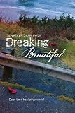 Breaking Beautiful