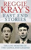 Reggie Kray's East End stories : the lost memoirs of the gangland legend