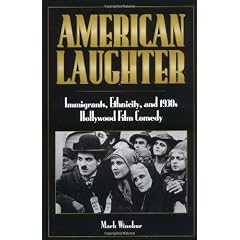 American Laughter: Immigrants, Ethnicity and 1930s Hollywood Film Comedy