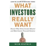 What Investors Really Want: Know What Drives Investor Behavior and Make Smarter Financial Decisionsby Meir Statman