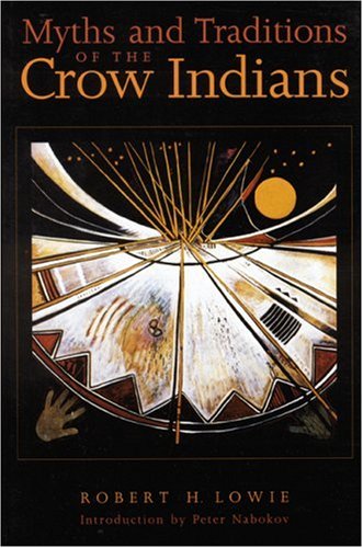 Myths and Traditions of the Crow Indians (Sources of American Indian Oral Literature)