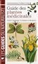 Guide des plantes m�dicinales : Analyse, descritption et utilisation de 400 plantes