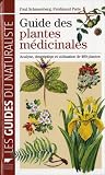 Guide des plantes m�dicinales : Analyse, descritption et utilisation de 400 plantes