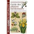 Guide des plantes m�dicinales : Analyse, descritption et utilisation de 400 plantes
