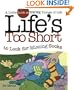 Life's too Short to Look for Missing Socks: A Little Look at the Big Things in Life (Life's to Short)