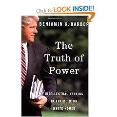 Truth Of Power Intellectual Affairs In The Clinton White House