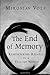 The End of Memory: Remembering Rightly in a Violent World
