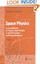 Space Physics: An Introduction to Plasmas and Particles in the Heliosphere and Magnetospheres (Advanced Texts in Physics)
