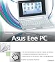 Asus Eee PC: Mit dem Kultbook ins Internet - �berall und drahtlos. So installieren Sie Windows XP auf Ihrem Eee PC. Nutzen Sie den Eee PC als Foto-, Video- und Musikzentrale
