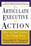 The Articulate Executive in Action: How the Best Leaders Get Things Done