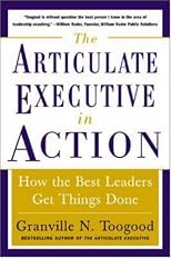 The Articulate Executive in Action: How the Best Leaders Get Things Done