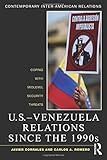 U.S.-Venezuela relations since the 1990s : coping with midlevel security threats