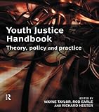 Youth justice handbook : theory, policy and practice