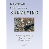 NAVSTAR GPS System Surveying for Civil Engineering, Topography and Construction