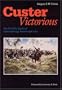 Custer Victorious: The Civil War Battles of General George Armstrong Custer