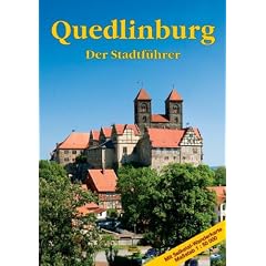 Quedlinburg: Ein F�hrer durch die Weltkulturerbe-Stadt
