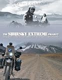The Sibirsky Extreme Project: Going Where No Bike Had Been Before: Into The Ultimate Depths Of Siberia