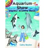 [Aquarium Show Sticker Activity Book] (By: Cathy Beylon) [published: March, 2003]