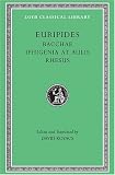 Euripides: Bacchae. Iphigenia at Aulis. Rhesus (Loeb Classical Library No. 495)