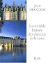 La v�ritable histoire des ch�teaux de la Loire