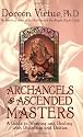 Archangels And Ascended Masters: A Guide to Working and Healing With Divinities and Deities