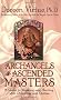 Archangels And Ascended Masters: A Guide to Working and Healing With Divinities and Deities