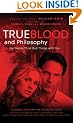True Blood and Philosophy: We Wanna Think Bad Things with You