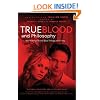 True Blood and Philosophy: We Wanna Think Bad Things with You (The Blackwell Philosophy and Pop Culture Series)