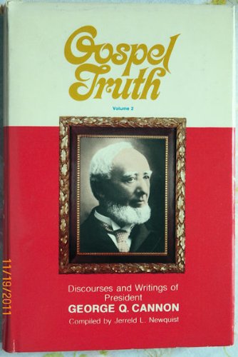Gospel Truth: Discourses and Writings of President George Q. Cannon, Volume 2