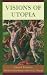 Visions of Utopia (New York Public Library Lectures in Humanities)