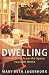 Books : Dwelling: Living Fully from the Space You Call Home