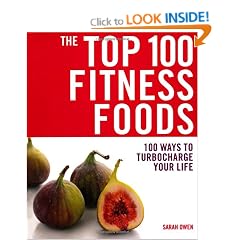 The Top 100 Fitness Foods: 100 Ways to Turbocharge Your Life
