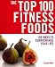 The Top 100 Fitness Foods: 100 Ways to Turbocharge Your Life