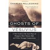 Ghosts of Vesuvius: A New Look at the Last Days of Pompeii, How Towers Fall, and Other Strange Connections ~ Charles R. Pellegrino